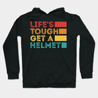 Life's Tough Get A Helmet Hoodie